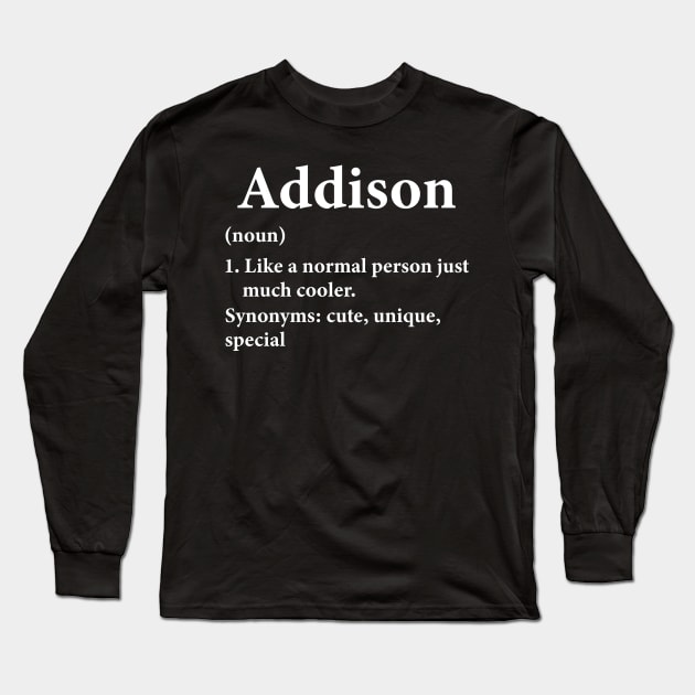 Addison Name Definition Funny Personalized Long Sleeve T-Shirt by HawaiPlus